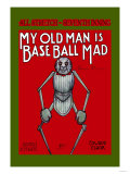 My Old Man is Baseball Mad Posters