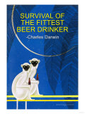 Survival of the Fittest Beer Drinker Affiches