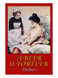 A Beer is Forever Da Beers Prints