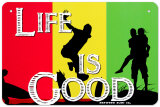 Life Is Good - Metal Tabela