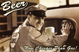 Beer- Cheaper Than Gas Posters