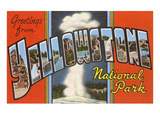 Greetings from Yellowstone Park, Montana Giclee Print Greetings from Yellowstone Park, Montana Giclee Print