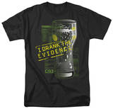 CSI - I Drank the Evidence T-Shirt