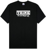 Think - It's Not Illegal Yet T-Shirts