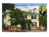 Staunton, Virginia, Exterior View of Woodrow Wilson's Birthplace Prints
