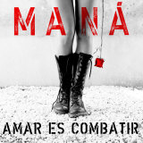 Mana, Amar es Cambatir Posters