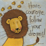 Have Courage Poster von Anne Tavoletti