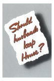Should Husbands Keep House Poster