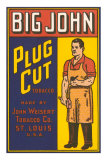 Big John Plug Cut Tobacco Posters