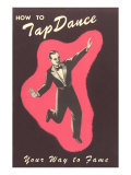 How to Tap Dance Your Way to Fame Lámina giclée
