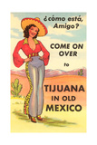 Tijuana, Mexico, Como Esta, Amigo Posters