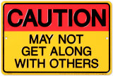 Caution, May Not Get Along Emaille bord