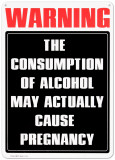 Warning:  The Consumption of Alcohol May Actually Cause Pregnancy Cartel de chapa