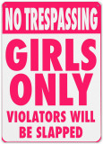 No Trespassing. Girls only violators will be slapped ティンサイン