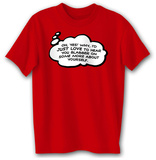 Oh Yes. I'd Love To Hear You Blabber T-Shirts
