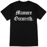 Manure Occureth T-Shirts