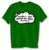 If I Ignore Her, She'll Go Away T-Shirts