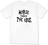 Worse Than The Kids T-shirts