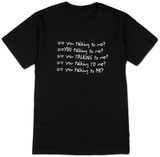 Are You Talking To Me T-Shirts