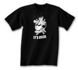 It's Over T-Shirt