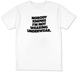 Nobody Knows I'm Not Wearing Underwear T-Shirts