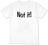 Not It! T-Shirts