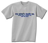 My Mind's Made Up T-Shirt