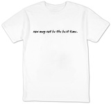 Now May Not Be The Best Time T-Shirts