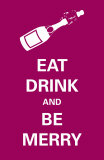 Eat, Drink and Be Merry Affiches