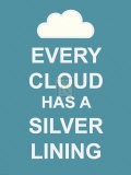 Every Cloud Has A Silver Lining Affiches