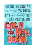 Calming Me Down Posters