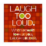 Laugh Too Loud Posters