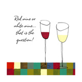 Red Wine or White Wine Affiches
