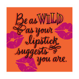 Wild as Your Lipstick Print