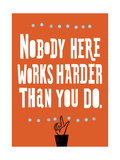Nobody Works Harder Affiche