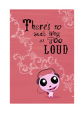 Too Loud Prints