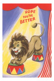 Hope You're Better, Circus Lion Lámina Hope You're Better, Circus Lion Lámina