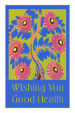 Wishing You Good Health, Stylized Flowers Prints