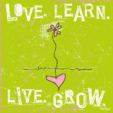 Love, Learn, Live, Grow Posters af Peter Horjus Love, Learn, Live, Grow Posters af Peter Horjus