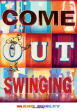 Come Out Swinging Plakater af Mark Hobley Come Out Swinging Plakater af Mark Hobley