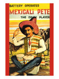 Battery Operated Mexicali Pete; The Drum Player Posters