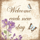 Welcome Each New Day Posters by Kathy Middlebrook