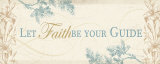 Let Faith Be Your Guide Posters by Alain Pelletier