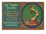 Up There To Hit Alibis Fatten No Batting Averages Making Good Is A Sure Way To Get Ahead Posters