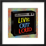 Live Out Loud Kunstdruck von Louise Carey