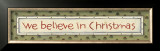 We Believe in Christmas Prints by Karen Tribett