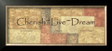 Cherish, Live, Dream Prints by Angela D'amico