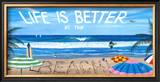 Life is Better at the Beach Prints by Scott Westmoreland
