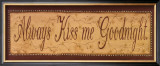 Always Kiss Me Goodnight Posters by Kim Klassen