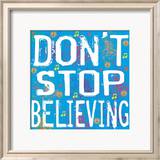Don't Stop Believing Posters by Louise Carey